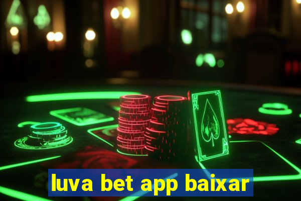 luva bet app baixar